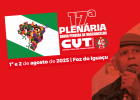 17ª Plenária da CUT Paraná acontece em Foz do Iguaçu no próximo final de semana