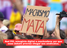 Red Pill e misoginia digital: um alerta para o movimento sindical