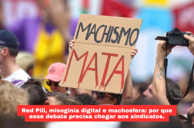 Red Pill e misoginia digital: um alerta para o movimento sindical
