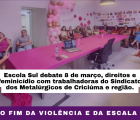 Escola Sul debate 8 de Março, direitos e feminicídio com mulheres em Criciúma