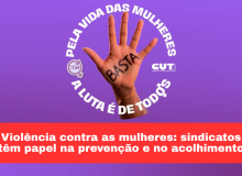 Violência contra as mulheres: sindicatos têm papel na prevenção e no acolhimento