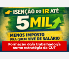 Isenção do Imposto de Renda até R$ 5 mil: o que muda para a classe trabalhadora